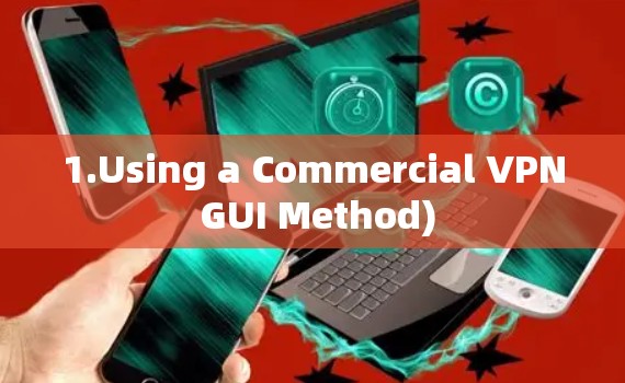 1.Using a Commercial VPN GUI Method)